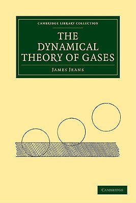 The Dynamical Theory of Gases (Cambridge Library Collection - Physical Sciences)