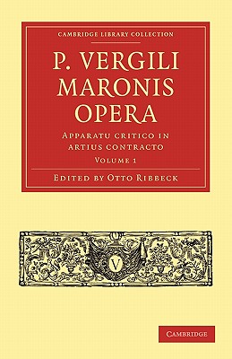 P. Vergili Maronis Opera: Apparatu Critico in Artius Contracto: Volume 1