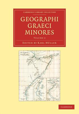 Geographi Graeci minores (Cambridge Library Collection - Classics) (Volume 2) (Ancient Greek Edition)
