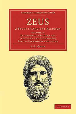 Zeus: A Study in Ancient Religion (Cambridge Library Collection - Classics) (Part 2) Image for Zeus: A Study in Ancient Religion (Cambridge Library Collection - Classics) (Part 2)