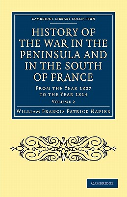 History of the War in the Peninsula and in the South of France: From the Year 1807 to the Year 1814 (Cambridge Library Collection - Naval and Military History) (Volume 2)