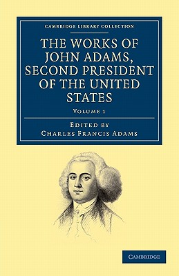 The Works of John Adams, Second President of the United States (Cambridge Library Collection - North American History)