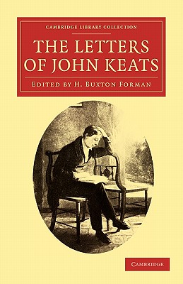 The Letters of John Keats (Cambridge Library Collection - Literary Studies)
