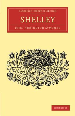 Shelley (Cambridge Library Collection - English Men of Letters)