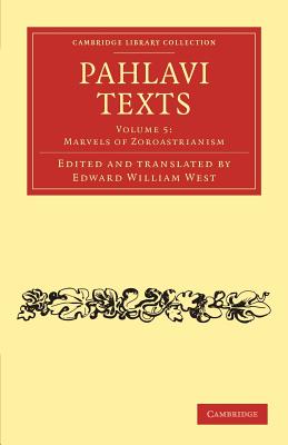 Pahlavi Texts (Volume 5) Marvels of Zoroastrianism