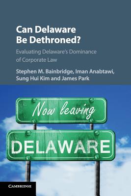 Can Delaware Be Dethroned: Evaluating Delaware's Dominance of Corporate Law