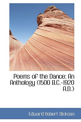 Poems of the Dance: An Anthology (1500 B.C.-1920 A.D.)