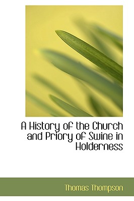 A History of the Church and Priory of Swine in Holderness
