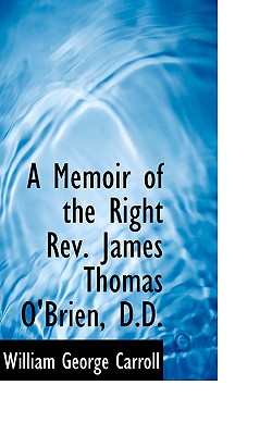 A Memoir of the Right Rev. James Thomas O'brien, D.d.
