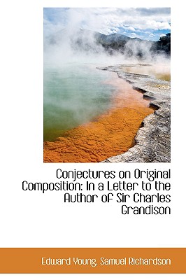 Conjectures on Original Composition: In a Letter to the Author of Sir Charles Grandison