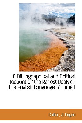 A Bibliographical and Critical Account of the Rarest Book of the English Language