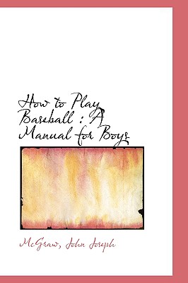 How to Play Baseball: A Manual for Boys
