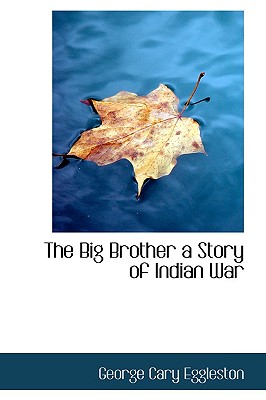 The Big Brother: A Story of Indian War