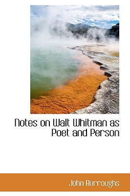 Notes on Walt Whitman As Poet and Person