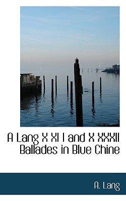 Image for A Lang X XI I and X XXXII Ballades in Blue Chine