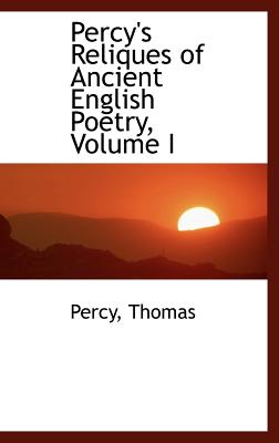 Percy's Reliques of Ancient English Poetry, Volume I