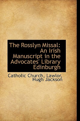 The Rosslyn Missal: An Irish Manuscript in the Advocates' Library Edinburgh