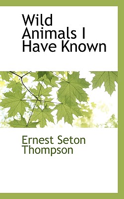 Wild Animals I Have Known