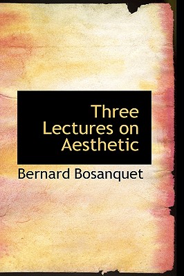 Three Lectures on Aesthetic (Bibliolife Reproduction)