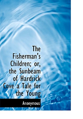 Image for The Fisherman's Children; or, the Sunbeam of Hardrick Cove a Tale for the Young