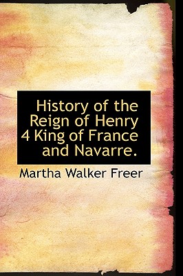 History of the Reign of Henry 4 King of France and Navarre. Image for History of the Reign of Henry 4 King of France and Navarre.