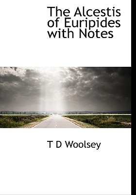 The Alcestis of Euripides with Notes