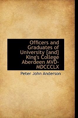 Officers and Graduates of University [and] King's College Aberdeen MVD-MDCCCLX