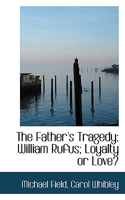 The Father's Tragedy; William Rufus; Loyalty or Love