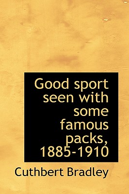 Good sport seen with some famous packs, 1885-1910