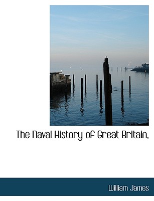 The Naval History of Great Britain,