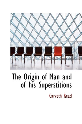 The Origin of Man and of his Superstitions