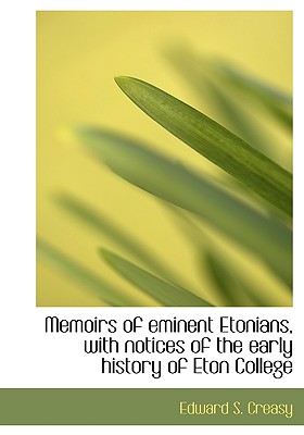 Memoirs of Eminent Etonians, with Notices of the Early History of Eton College