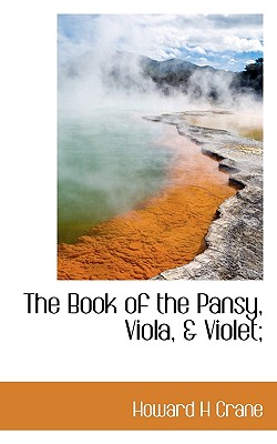 The Book of the Pansy, Viola, & Violet;