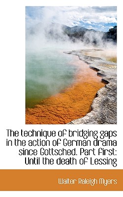 The technique of bridging gaps in the action of German drama since Gottsched. Part first: Until the