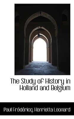 The Study of History in Holland and Belgium