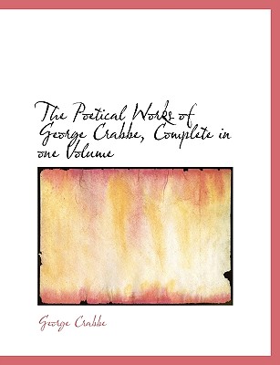 The Poetical Works of George Crabbe, Complete in one Volume