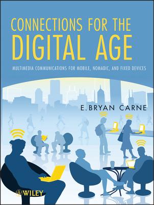 Connections for the Digital Age: Multimedia Communications for Mobile, Nomadic and Fixed Devices