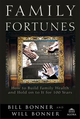 Image for FAMILY FORTUNES: HOW TO BUILD FAMILY WEALTH AND HOLD ON TO IT FOR 100 YEARS