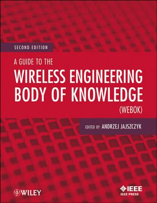 Image for A Guide to the Wireless Engineering Body of Knowledge (WEBOK) A Guide to the Wireless Engineering Body of Knowledge (WEBOK)