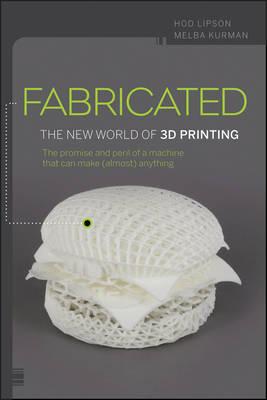 Image for Fabricated: The New World of 3D Printing Fabricated: The New World of 3D Printing