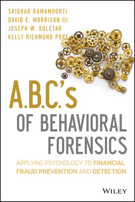 Image for A.B.C.'s of Behavioral Forensics: Applying Psychology to Financial Fraud Prevention and Detection A.B.C.'s of Behavioral Forensics: Applying Psychology to Financial Fraud Prevention and Detection