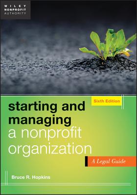 Starting and Managing a Nonprofit Organization: A Legal Guide (Wiley Nonprofit Authority)