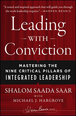 Leading with Conviction: Mastering the Nine Critical Pillars of Integrated Leadership