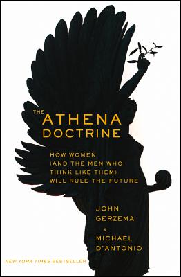 Image for The Athena Doctrine: How Women (and the Men Who Think Like Them) Will Rule the Future