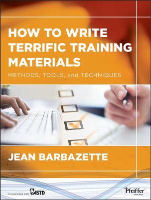 How to Write Terrific Training Materials: Methods, Tools, and Techniques