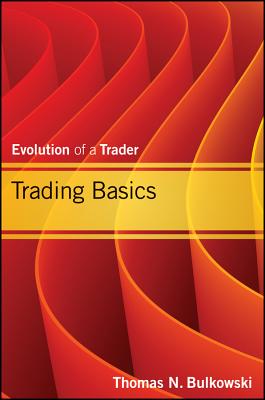 Trading Basics: Evolution of a Trader (Wiley Trading)
