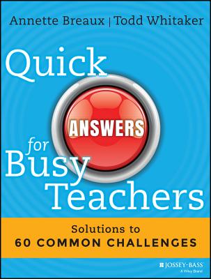 Image for Quick Answers for Busy Teachers: Solutions to 60 Common Challenges Quick Answers for Busy Teachers: Solutions to 60 Common Challenges