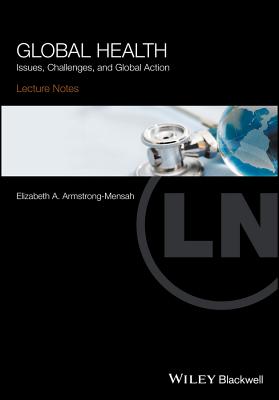 Global Health: Issues, Challenges, and Global Action (Lecture Notes)