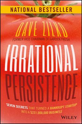 Image for Irrational Persistence: Seven Secrets That Turned a Bankrupt Startup Into a $231,000,000 Business