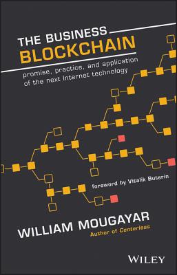 Business Blockchain: Promise, Practice, and Application of the Next Internet Technology